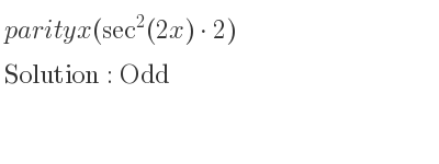 The parity x(sec^2(2x)*2) is Odd